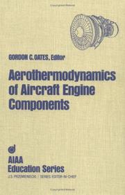 Cover of: Aerothermodynamics of aircraft engine components by edited by Gordon C. Oates.