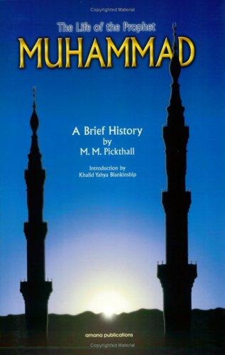 The life of the Prophet Muhammad by Marmaduke William Pickthall