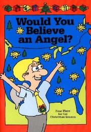 Cover of: Would you believe an angel?: four plays for the Christmas season