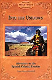 Cover of: Into the unknown: adventure on the Spanish colonial frontier