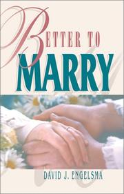 Cover of: Better to marry: sex and marriage in I Corinthians 6 & 7 : appendix, the remarriage of the "innocent party"- a sermon
