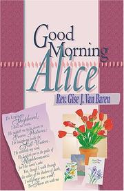 Good morning, Alice by Gise J. Van Baren