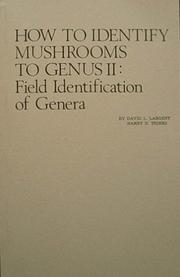 How to identify mushrooms to genus by David L. Largent, H. Thiers