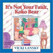 Cover of: It's not your fault, KoKo Bear: a read-together book for parents & young children during divorce