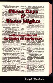 Cover of: Three days and three nights: reconsidered in light of Scripture : Woodrow versus Woodrow