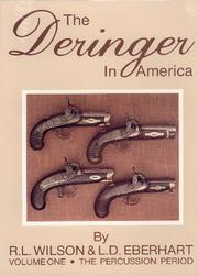 Cover of: The Deringer in America, Volume I - The Percussion Period by L. D. Eberhart, R. L. Wilson