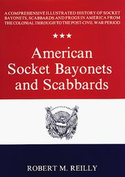 American socket bayonets and scabbards by Robert M. Reilly