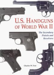 Cover of: U.S. handguns of World War II: the secondary pistols and revolvers