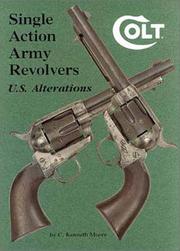 Cover of: Colt: Single Action Army revolvers, U.S. alterations