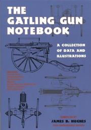 Cover of: The Gatling Gun Notebook: A Collection of Data and Illustrations