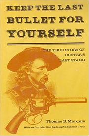 Cover of: Keep the last bullet for yourself by Thomas Bailey Marquis