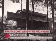 Cover of: Frank Lloyd Wright in Michigan by Albert Dale Northup