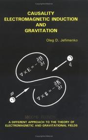 Cover of: Causality, electromagnetic induction, and gravitation: a different approach to the theory of electromagnetic and gravitational fields
