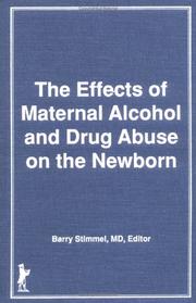 Cover of: The Effects of maternal alcohol and drug abuse on the newborn by Barry Stimmel