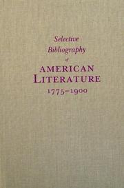 Cover of: Selective bibliography of American literature, 1775-1900: a brief estimate of the more important American authors and a description of their representative works