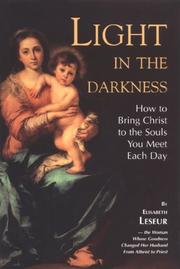 Cover of: Light in the darkness: how to bring Christ to the souls you meet each day