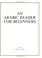 Cover of: An Arabic Reader for Beginners