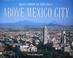 Cover of: Above Mexico City
