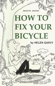 Cover of: How to fix your bicycle by Helen Garvy, Helen Garvy