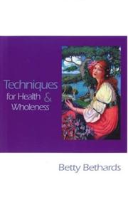 Cover of: Techniques for health & wholeness by Betty Bethards