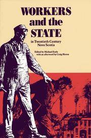 Cover of: Workers and the state in twentieth century Nova Scotia by edited by Michael Earle ; with an introduction by Michael Earle and Ian McKay and an afterword by Craig Heron.