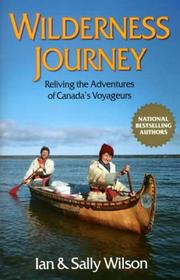 Cover of: Wilderness journey: reliving the adventures of Canada's voyageurs