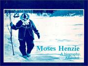 Cover of: Moses Henzie: A Biography (Alaska Allakaket - Henzie, 1)