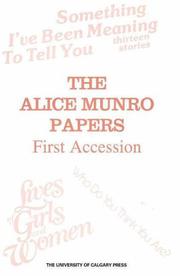 Cover of: Alice Munro papers, first accession | University of Calgary. Libraries. Special Collections Division.