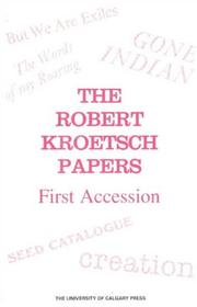 Cover of: The Robert Kroetsch papers, first accession: an inventory of the archive at the University of Calgary Libraries