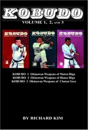 Cover of: Kobudo #1 #2 #3: Okinawan Weapons of Matsu Higa, Hama Higa, and Chatan Yara
