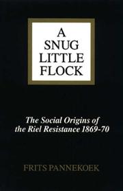 Cover of: A Snug Little Flock: The Social Origins of the Riel Resistance of 1869-70