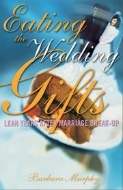 Cover of: Eating the Wedding Gifts by Barbara Murphy, Barbara Murphy, Barbara Murphy