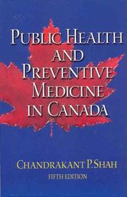 Cover of: Public Health and Preventive Medicine in Canada by Chandrakant P. Shah, Chandrakant P. Shah