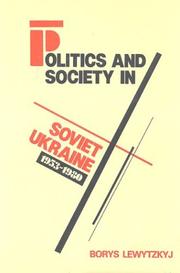 Cover of: Politics and society in Soviet Ukraine, 1953-1980 by Borys Lewytzkyj