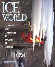 Cover of: Ice World: Techniques and Experiences of Modern Ice Climbing