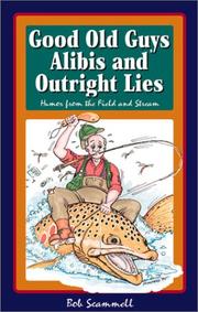 Good Old Guys, Alibis and Outright Lies by Bob Scammell