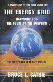 Cover of: The energy grid: harmonic 695, the pulse of the universe : the investigation into the world energy grid