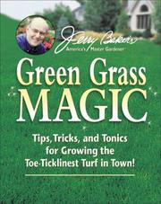 Cover of: Jerry Baker's Green Grass Magic: Tips, Tricks, and Tonics for Growing the Toe-Ticklinest Turf in Town! (Jerry Baker's Good Gardening series)