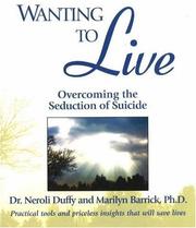 Cover of: Wanting to Live: Overcoming the Seduction of Suicide