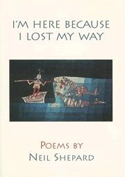 Cover of: I'm here because I lost my way: poems