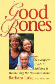 Cover of: Good bones: the complete guide to building & maintaining the healthiest bones