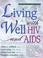 Cover of: Living Well With HIV and AIDS