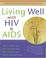 Cover of: Living Well with HIV & AIDS