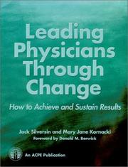 Leading physicians through change by Jacob B. Silversin, Mary Jane Kornacki