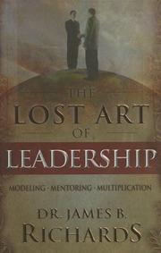 Cover of: The Lost Art of Leadership by James B. Richards