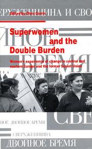 Cover of: Superwomen & Double Burden: Women&apos;s Experience of Change in Central and Eastern Europe and the Former Soviet Union