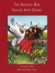 The Princess Who Danced With Cranes by Annette Lebox