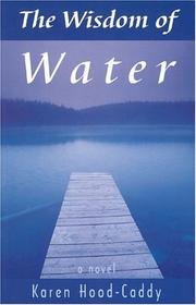 Cover of: The wisdom of water by Karen Hood-Caddy, Karen Hood-Caddy