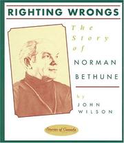 Cover of: Righting Wrongs: The Story of Norman Bethune (Stories of Canada)