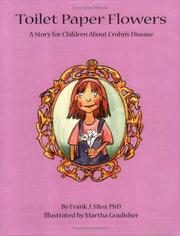 Cover of: Toilet paper flowers: a story for children about Crohn's disease / by Frank J. Sileo ; illustrated by Martha Gradisher.